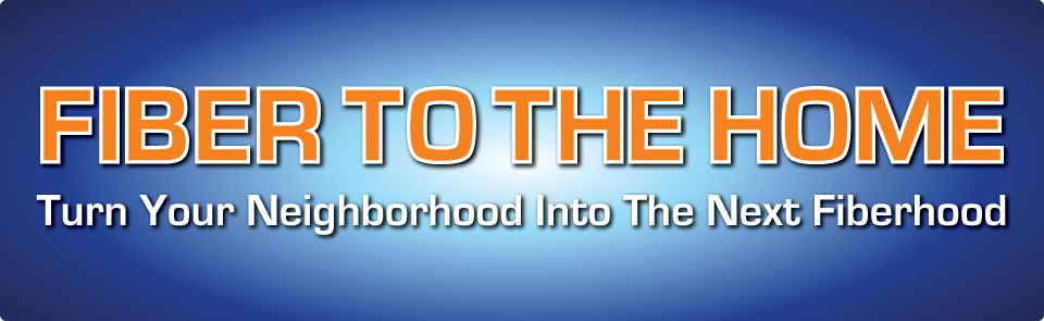 Turn Your Neighborhood into the next Fiberhood.